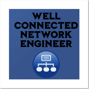 Well Connected Network Engineer Posters and Art